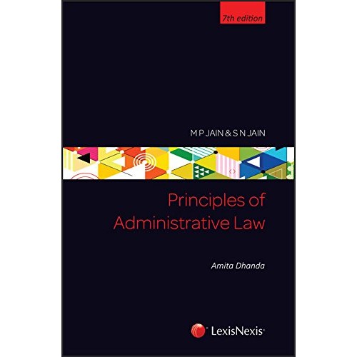 LexisNexis's Principles of Administrative Law For BA. LLB & L.L.B by M. P. Jain, S.N. Jain & Amita Dhanda